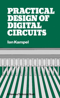 practical design of digital circuits 1st edition ian kampel 0408011831, 148313556x, 9780408011839,