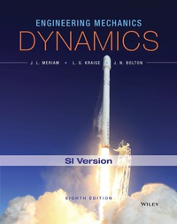 engineering mechanics dynamics si version 8th edition j. l. meriam, l. g. kraige, j. n. bolton 1119044812,