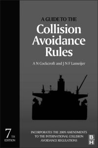 a guide to the collision avoidance rules 7th edition a. n. cockcroft, j. n. f. lameijer 0080971709,