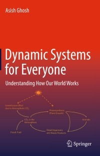 dynamic systems for everyone understanding how our world works 2nd edition asish ghosh 3319439421,