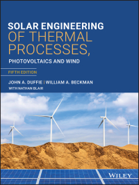 solar engineering of thermal processes photovoltaics and wind 5th edition john a. duffie, william a.