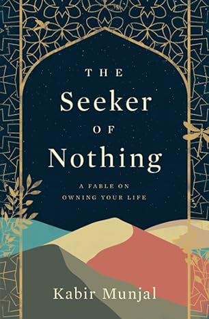 The Seeker Of Nothing A Fable On Owning Your Life