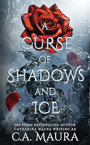 a curse of shadows and ice a beauty and the beast retelling  c.a. maura, catharina maura 1955981167,