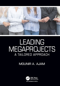 leading megaprojects a tailored approach 1st edition mounir a. ajam 036734050x, 1000046761, 9780367340506,