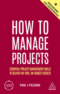 how to manage projects essential project management skills to deliver on time  on budget results 2nd edition