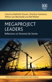 megaproject leaders reflections on personal life stories 1st edition nathalie drouin , shankar sankaran ,