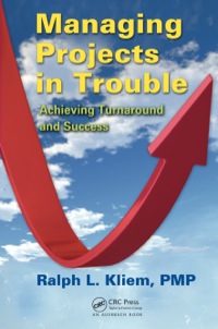 managing projects in trouble  achieving turnaround and success 1st edition ralph l. kliem , pmp 1439852464,