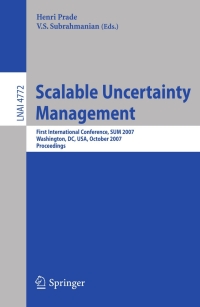 scalable uncertainty management 1st edition h. prade; v. subrahmanian 3540754075, 3540754105, 9783540754077,