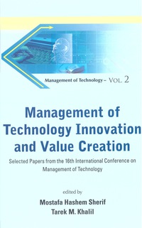 management of technology innovation and value creation  selected papers from the 16th international
