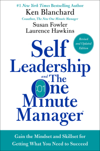 self leadership and the one minute manager gain the mindset and skillset for getting what you need to succeed