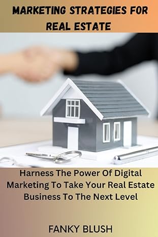 marketing strategies for real estate harness the power of digital marketing to take your real estate business
