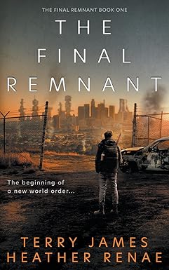 the final remnant the beginning of a new world order  terry james, heather renae 1639776966, 978-1639776962