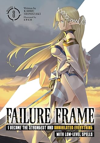 failure frame i became the strongest and annihilated everything with low level spells volume 8  kaoru