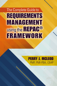 the complete guide to requirements management using the repac  framework 1st edition perry mcleod