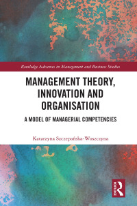 management theory  innovation  and organisation a model of managerial competencies 1st edition katarzyna