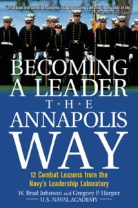 becoming a leader the annapolis way 1st edition w. brad johnson , greg p. harper 0071429565, 9780071429566