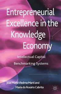 entrepreneurial excellence in the knowledge economy intellectual capital benchmarking systems 1st edition