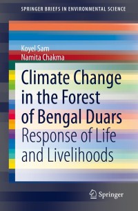 climate change in the forest of bengal duars response of life and livelihoods springer briefs in
