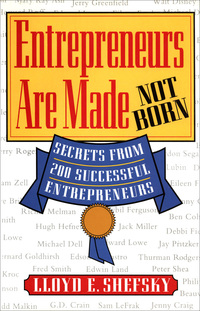 entrepreneurs are made not born secrets from 200 successful entrepreneurs 1st edition lloyd e. shefsky
