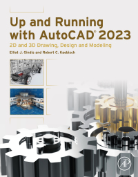 up and running with auto cad 2023-20 and 30 drawing design and modeling 1st edition elliot j. gindis, robert