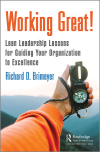 working great  lean leadership lessons for guiding your organization to excellence 1st edition richard