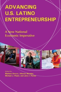 advancing us latino entrepreneurship a new national economic imperative 1st edition marlene orozco , alfonso