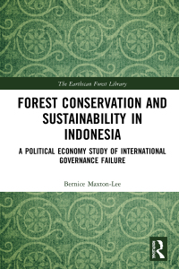 forest conservation and sustainability in indonesia  a political economy study of international governance