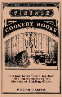 pickling green olives together with improvements in the methods of pickling olives 1st edition william v.