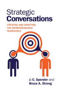 strategic conversations creating and directing the entrepreneurial workforce 1st edition j.-c. spender ,