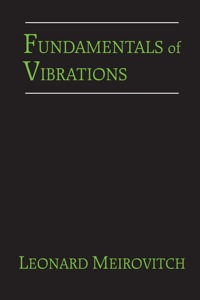 fundamentals of vibrations 1st edition leonard meirovitch 1577666917, 9781577666912, 9781478604495
