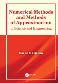 numerical methods and methods of approximation in science and engineering 1st edition karan s. surana