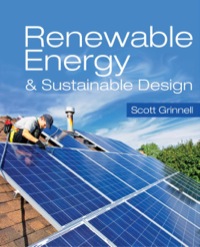 renewable energy and sustainable design 1st edition scott grinnell 1305533267, 1305445090, 9781305533264,