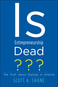 Is Entrepreneurship Dead The Truth About Startups In America