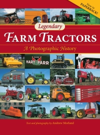 legendary farm tractors a photographic history 1st edition andrew morland 0760346062, 1627881514,