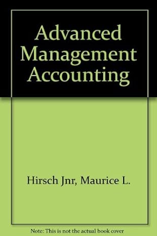 advanced management accounting 1st edition jr. hirsch, maurice l. 0538825359, 978-0538825351