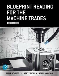 blueprint reading for the machine trades 8th edition russ l. schultz, larry smith, jacen johnson 0137840438,