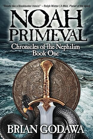 noah primeval chronicles of the nephilim book 1  brian godawa 0615550789, 978-0615550787