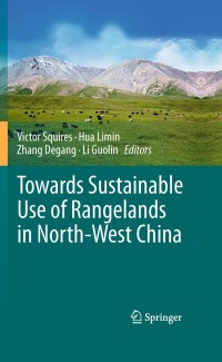 towards sustainable use of rangelands in north-west china 1st edition victor squires; limin hua; zhang