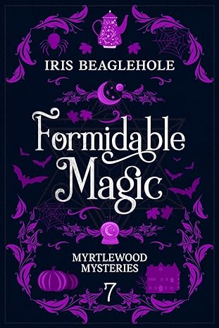 formidable magic myrtlewood mysteries book 7  iris beaglehole 1991173482, 978-1991173485