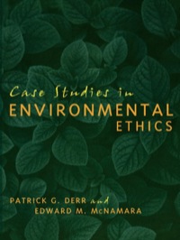 case studies in environmental ethics 1st edition patrick derr, edward mcnamara 0742531376, 9780742531376