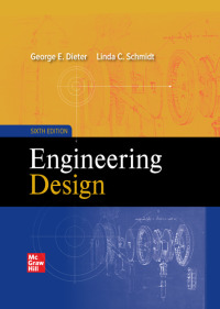 engineering design 6th edition george e. dieter, linda c. schmid 1260113299, 1260442268, 9781260113297,