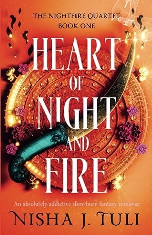 heart of night and fire the nightfire quartet book 1  nisha j. tuli 1837904871, 978-1837904877