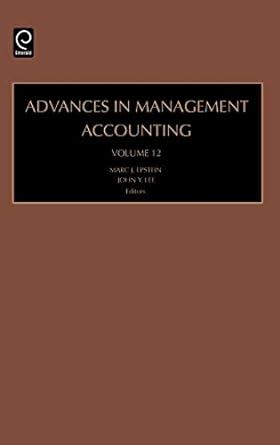 advances in management accounting volume 12 1st edition marc j. epstein ,john y. lee 9780762311187,