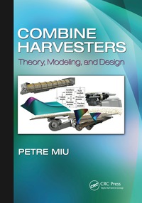 combine harvesters theory modeling and design 1st edition petre miu 1138748277, 1482282372, 9781138748279,