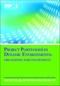 project portfolios in dynamic environments organizing for uncertainty 1st edition brian hobbs , yvan petit