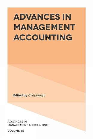 advances in management accounting advances in management accounting volume 35 1st edition chris akroyd