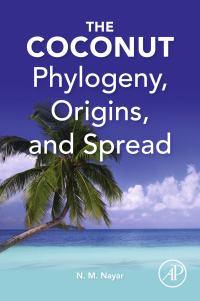 the coconut phylogeny origins and spread 1st edition n madhavan nayar 0128097787, 0128097795, 9780128097786,