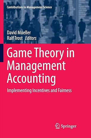 game theory in management accounting implementing incentives and fairness 1st edition david mueller ,ralf