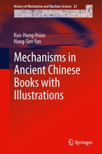 mechanisms in ancient chinese books with illustrations 1st edition kuo-hung hsiao, hong-sen yan 3319020080,