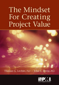 the mindset for creating project value 1st edition john c. byrne ,  thomas g. lechler 1935589199,